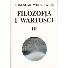 Filozofia i wartości. 3, Z fragmentem "Księgi tragizmu" Henryka Elzenberga i jego uwagami o "Dociekaniach" Wittgensteina Filozofia i wartości. 3, Z fragmentem "Księgi tragizmu" Henryka Elzenberga i jego uwagami o "Dociekaniach" Wittgensteina